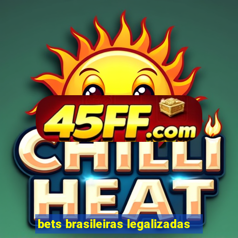 bets brasileiras legalizadas